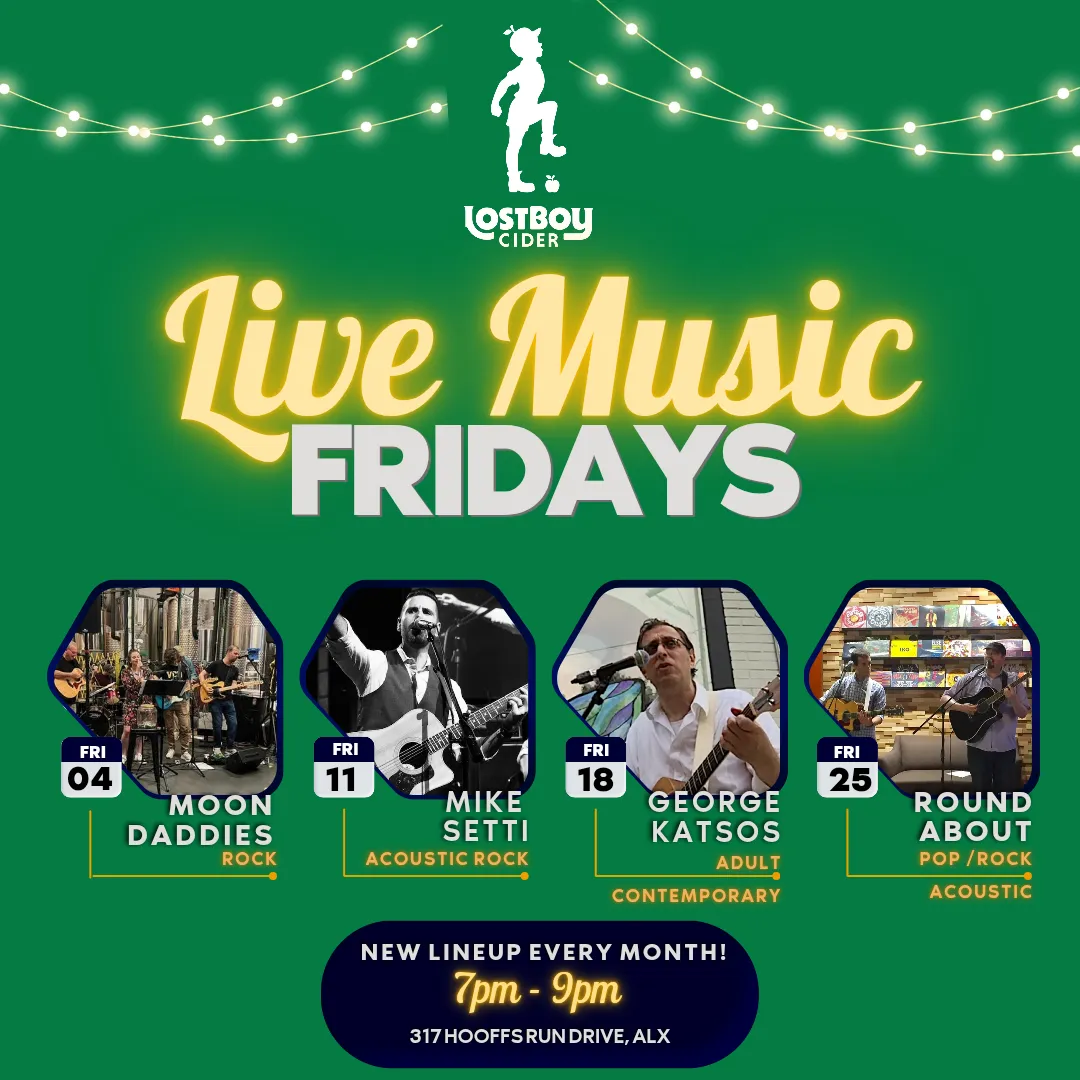 Lost Boy Cider’s “Live Music Fridays” poster with musician photos and dates: Moon Daddies 2/4, Mike Setti 2/11, George Katsos 2/18, Round About 2/25. Music is 7-9pm, 317 Hooffs Run Drive, ALX.